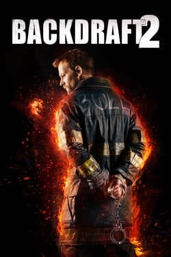 Backdraft 2 เปลวไฟกับวีรบุรุษ ภาค 2 (2019)