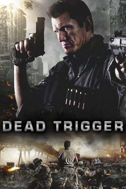 Dead Trigger ฝ่าวิกฤตซอมบี้กลืนโลก (2017) Dead Trigger ฝ่าวิกฤตซอมบี้กลืนโลก (2017)