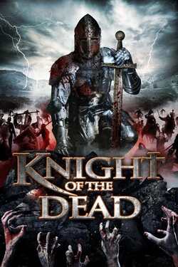 Knight Of The Dead อัศวินพิฆาตปีศาจ (2013) Knight Of The Dead อัศวินพิฆาตปีศาจ (2013)